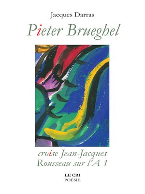 cover image of Pieter Brueghel croise Jean-Jacques Rousseau sur l'A 1